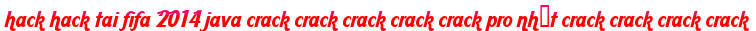 hack hack tai fifa 2014 java crack crack crack crack crack pro nhất crack crack crack crack moi